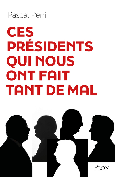 CES PRESIDENTS QUI NOUS ONT FAIT TANT DE MAL