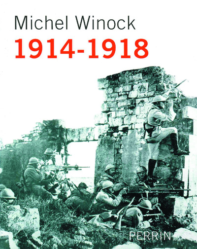 1914-1918 RACONTEE PAR MICHEL WINOCK