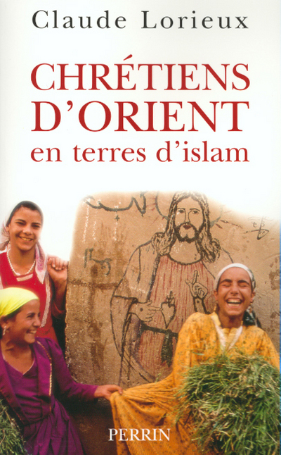 CHRETIENS D'ORIENT EN TERRES D'ISLAM