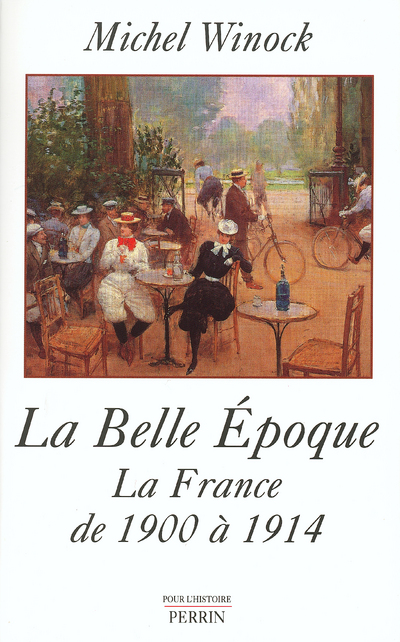 LA BELLE EPOQUE LA FRANCE DE 1900 A 1914