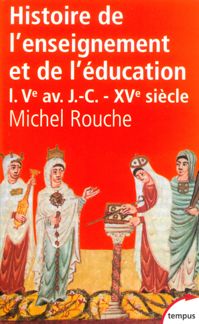 HISTOIRE DE L'ENSEIGNEMENT ET DE L'EDUCATION - TOME 1