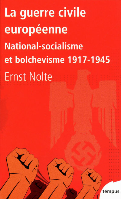 LA GUERRE CIVILE EUROPEENNE NATIONAL-SOCIALISME ET BOLCHEVISME, 1917-1945