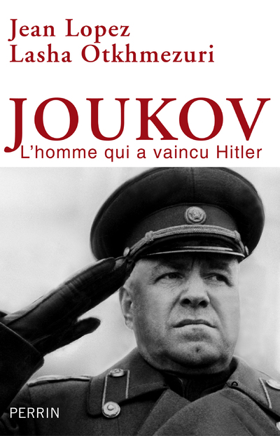 JOUKOV - L'HOMME QUI A VAINCU HITLER