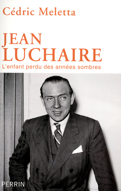 JEAN LUCHAIRE - L'ENFANT PERDU DES ANNEES SOMBRES
