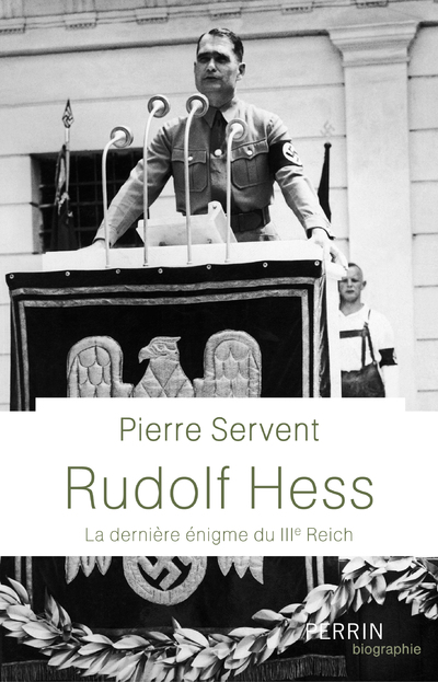 RUDOLF HESS - LA DERNIERE ENIGME DU IIIE REICH