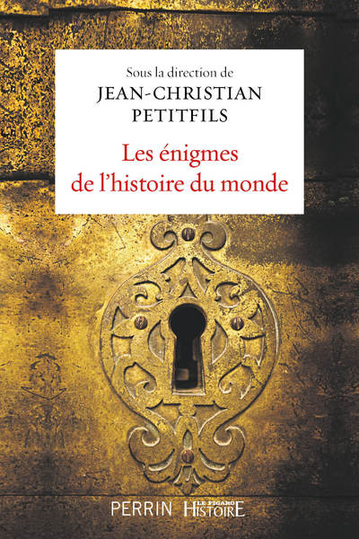 LES ENIGMES DE L'HISTOIRE DU MONDE