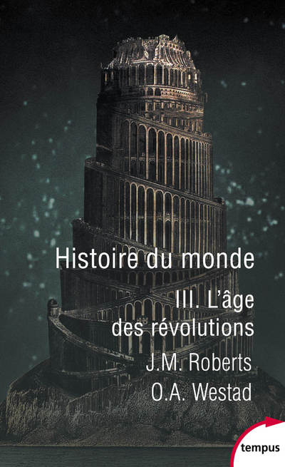 HISTOIRE DU MONDE - TOME 3 L'AGE DES REVOLUTIONS