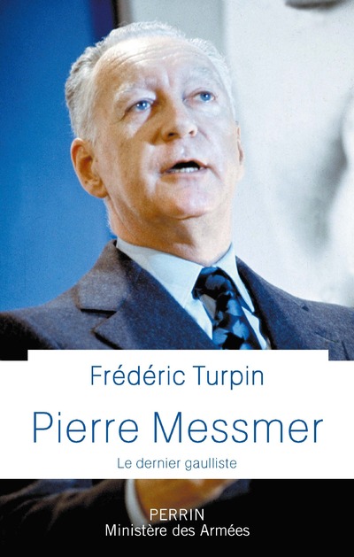 PIERRE MESSMER - LE DERNIER GAULLISTE