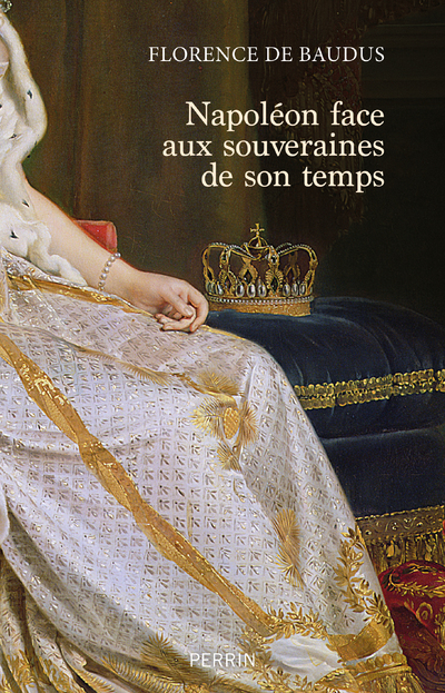 NAPOLEON FACE AUX SOUVERAINES DE SON TEMPS