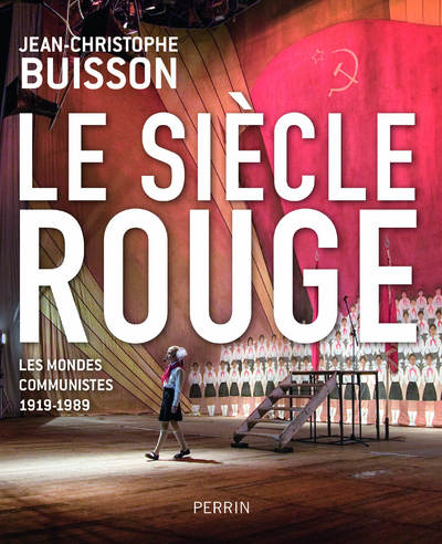 LE SIECLE ROUGE - LES MONDES COMMUNISTES 1919-1989