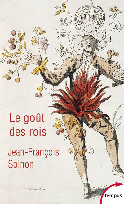 LE GOUT DES ROIS - DE FRANCOIS IER A NAPOLEON III