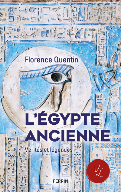 L'EGYPTE ANCIENNE - VERITES ET LEGENDES