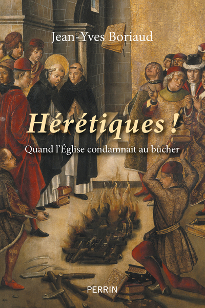 HERETIQUES ! - QUAND L'EGLISE CONDAMNAIT AU BUCHER