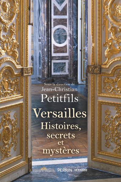 VERSAILLES - HISTOIRES, SECRETS ET MYSTERES