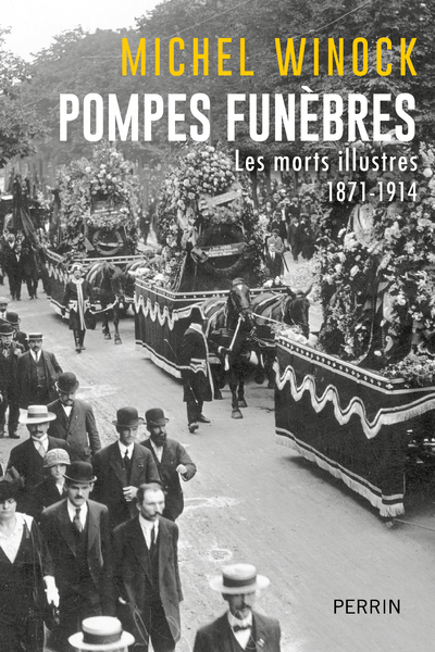 POMPES FUNEBRES - LES MORTS ILLUSTRES 1871-1914