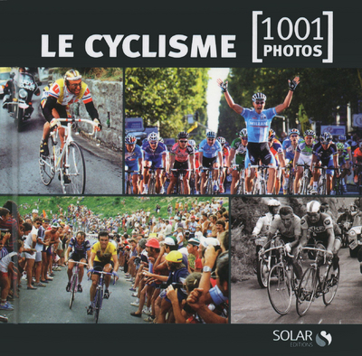 LE CYCLISME -1001 PHOTOS- NE