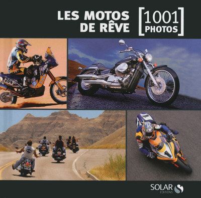 LES MOTOS DE REVE EN 1001 PHOTOS - NE -