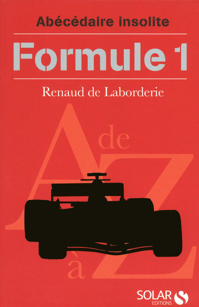 ABECEDAIRE INSOLITE DE LA FORMULE 1
