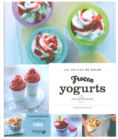 FROZEN YOGURTS FAITS-MAISON - LES DELICES DE SOLAR
