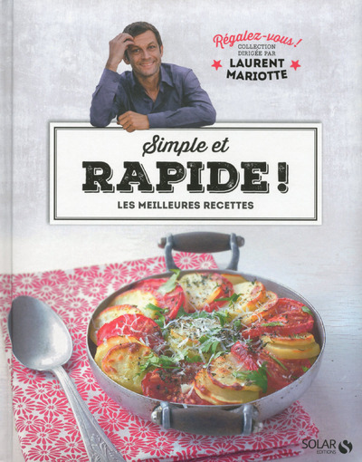 SIMPLE ET RAPIDE ! - REGALEZ-VOUS - LAURENT MARIOTTE