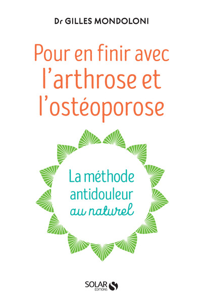 POUR EN FINIR AVEC L'ARTHROSE ET L'OSTEOPOROSE