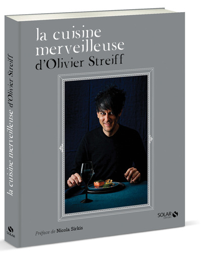 LA CUISINE MERVEILLEUSE D'OLIVIER STREIFF