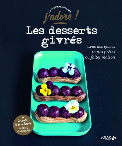 LES DESSERTS GIVRES - J'ADORE