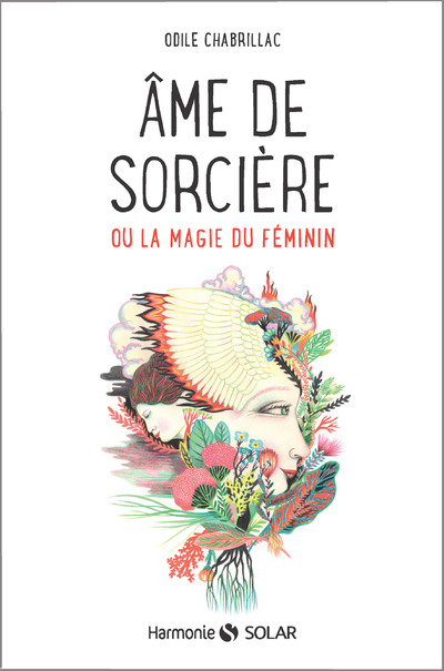 AME DE SORCIERE - OU LA MAGIE DU FEMININ