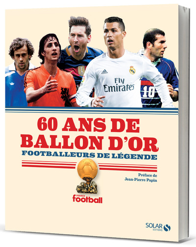 60 ANS DE BALLON D'OR : FOOTBALLEURS DE LEGENDE - NOUVELLE EDITION