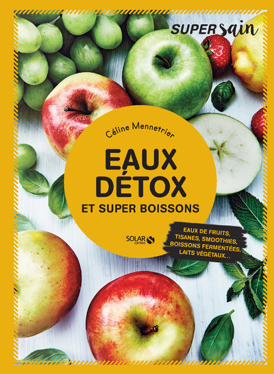 EAUX DETOX ET SUPER BOISSONS - SUPER SAIN