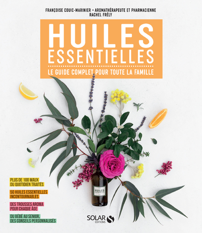 HUILES ESSENTIELLES - LE GUIDE COMPLET POUR TOUTE LA FAMILLE