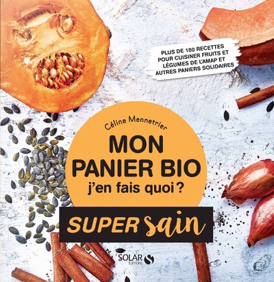 MON PANIER BIO, J'EN FAIS QUOI ? - SUPER SAIN