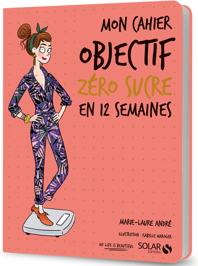 MON CAHIER OBJECTIF ZERO SUCRE EN 12 SEMAINES