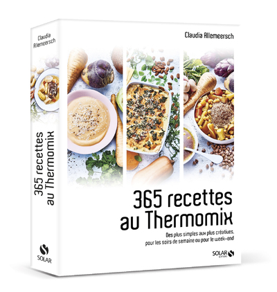 365 RECETTES AU THERMOMIX - DES PLUS SIMPLES AUX PLUS CREATIVES, POUR LES SOIRS DE SEMAINE OU POUR L