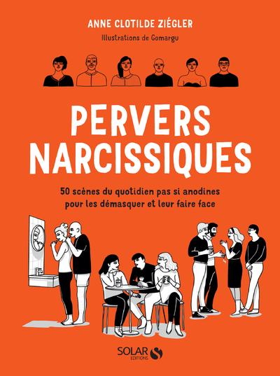 PERVERS NARCISSIQUES - 50 SCENES DU QUOTIDIEN PAS  SI ANODINES POUR LES DEMASQUER ET LEUR FAIRE FACE