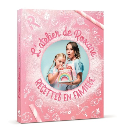 L'ATELIER DE ROXANE - RECETTES EN FAMILLE
