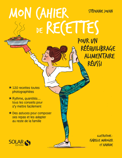 MON CAHIER DE RECETTES POUR UN REEQUILIBRAGE ALIMENTAIRE REUSSI