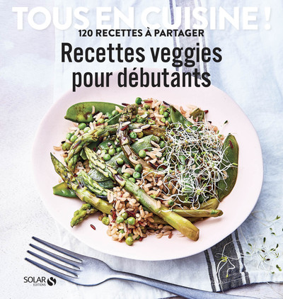 RECETTES VEGGIES POUR DEBUTANTS - TOUS EN CUISINE !