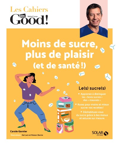 LES CAHIERS DR. GOOD ! - MOINS DE SUCRE, PLUS DE PLAISIR (ET DE SANTE !)