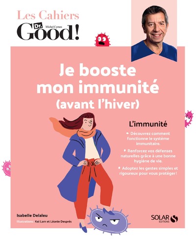 LES CAHIERS DR. GOOD ! - JE BOOSTE MON IMMUNITE (AVANT L'HIVER)
