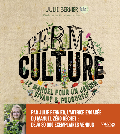PERMACULTURE - LE MANUEL POUR UN JARDIN VIVANT & PRODUCTIF AVEC LES PERMAVENTURES DE JULIE
