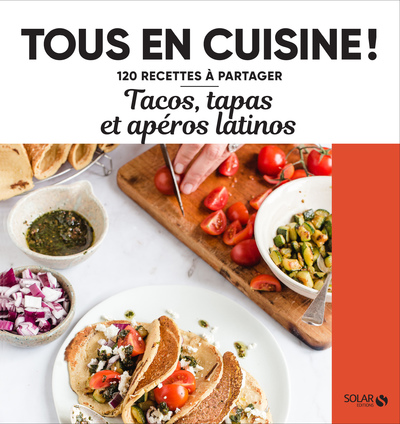 TACOS, TAPAS ET APEROS LATINOS - TOUS EN CUISINE !