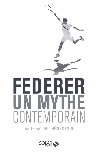 FEDERER - UN MYTHE CONTEMPORAIN