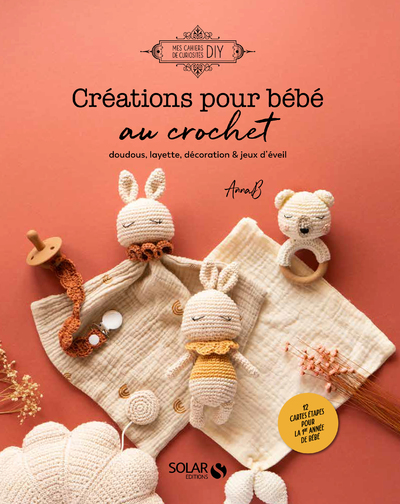 CREATIONS POUR BEBE AU CROCHET - DOUDOUS, LAYETTE, DECORATION & JEUX D'EVEIL