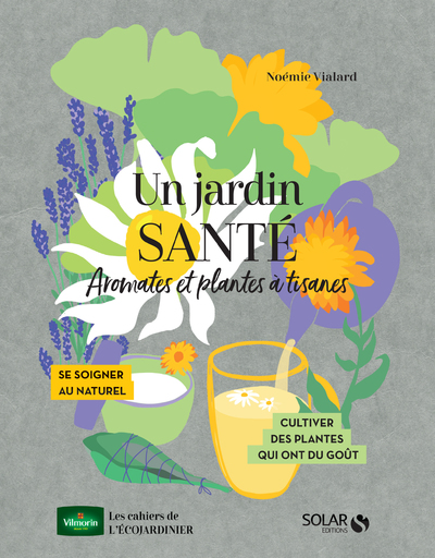 UN JARDIN SANTE - AROMATES ET PLANTES A TISANES