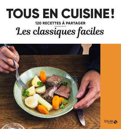 LES CLASSIQUES FACILES -NE- - 120 RECETTES A PARTAGER