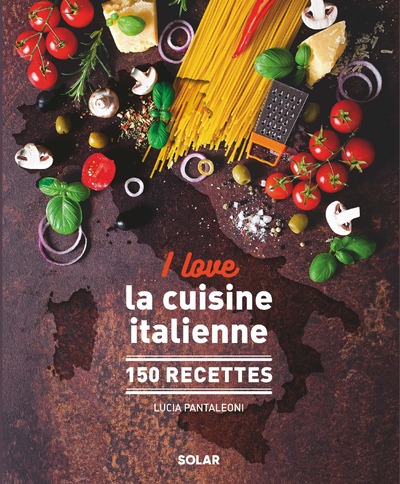 I LOVE LA CUISINE ITALIENNE