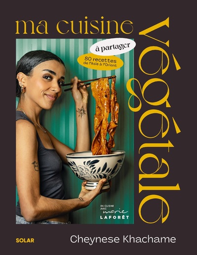 MA CUISINE VEGETALE A PARTAGER - 80 RECETTES D   ASIE ET D   ORIENT