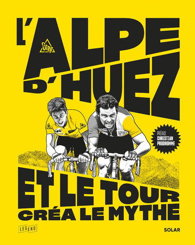 L   ALPE D   HUEZ, ET LE TOUR CREA LE MYTHE
