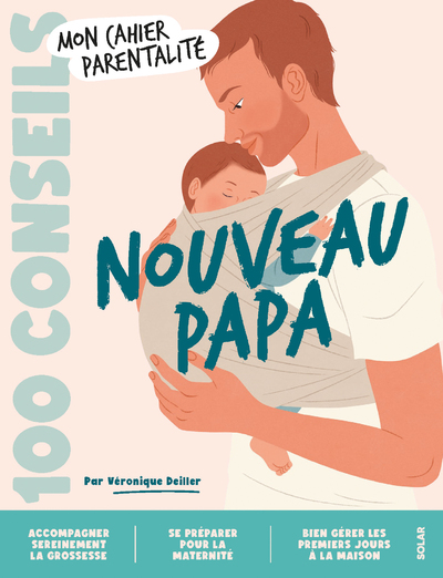 100 CONSEILS POUR LES PARENTS - NOUVEAU PAPA